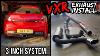 Fitting A 3 Inch Turbo Back Exhaust On The Vxr Incredible Sound