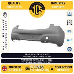 Rear Bumper Primed Vauxhall Astra K 2015-2022 5dr Insurance Certified New